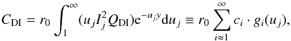 Mathematical equation: \appendix \setcounter{section}{2} \begin{equation} \displaystyle C_{\rm DI} =r_0\int_1^\infty(u_jI_j^2Q_{\rm DI}){\rm e}^{-u_jy}\mathrm{d}u_j \equiv r_0\sum_{i\thickapprox 1}^\infty c_i \cdot g_i(u_j) , \label{eqn:ir_di_1} \end{equation}