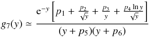 Mathematical equation: \appendix \setcounter{section}{2} \begin{equation} \displaystyle g_7(y)\simeq\frac{{\rm e}^{-y}\left[p_1+\frac{p_2}{\sqrt{y}}+ \frac{p_3}{y}+\frac{p_4\ln y}{\sqrt{y}}\right]}{(y+p_5)(y+p_6)} \end{equation}