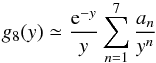 Mathematical equation: \appendix \setcounter{section}{2} \begin{equation} \displaystyle g_8(y)\simeq \frac{{\rm e}^{-y}}{y}\sum_{n=1}^7{\frac{a_n}{y^n}} \end{equation}