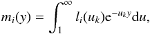 Mathematical equation: \appendix \setcounter{section}{3} \begin{eqnarray} \displaystyle m_i(y) = \int_1^\infty l_i(u_k) {\rm e}^{-u_ky} \mathrm{d}u, \end{eqnarray}