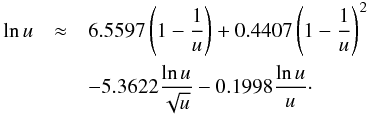 Mathematical equation: \begin{eqnarray} \ln u &\approx& 6.5597\left(1-{1\over u}\right) + 0.4407 \left(1 - {1\over u}\right)^2 \nonumber\\ &&-5.3622 {\ln u\over \sqrt{u}} -0.1998 {\ln u\over u}\cdot \label{eqn:logapprox} \end{eqnarray}