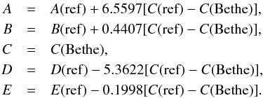 Mathematical equation: \begin{eqnarray} A&=&A({\rm ref}) + 6.5597 [C({\rm ref}) - C({\rm Bethe})], \nonumber \\ B&=&B({\rm ref}) + 0.4407 [C({\rm ref}) - C({\rm Bethe})], \nonumber \\ C&=&C(\rm Bethe), \nonumber \\ D&=&D({\rm ref}) - 5.3622 [C({\rm ref}) - C({\rm Bethe})], \nonumber \\ E&=&E({\rm ref}) - 0.1998 [C({\rm ref}) - C({\rm Bethe})]. \label{eqn:interpar} \end{eqnarray}