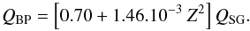 Mathematical equation: \begin{equation} \label{eqn:ea_be} Q_{\rm BP} = \left[0.70 + 1.46.10^{-3}~Z^2\right]Q_{\rm SG}. \end{equation}