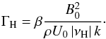Mathematical equation: \begin{equation} \label{gamma_hor} \Gamma_{\rm H} = \beta\frac{ B_0^2}{\rho U_0 \left|\nu_{\rm H} \right| k} \cdot \end{equation}
