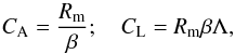 Mathematical equation: \begin{equation} C_{\rm A}=\frac{R_{\rm m}}{\beta} ; \quad C_{\rm L}=R_{\rm m}\beta\Lambda , \end{equation}