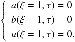 Mathematical equation: \begin{eqnarray} \left\{ \begin{split} \begin{gathered} \label{eqn:cond_bot} \begin{aligned} & a(\xi=1,\tau)=0 \\ & b(\xi=1,\tau)=0 \\ & u(\xi=1,\tau)=0. \end{aligned} \end{gathered} \end{split} \right. \end{eqnarray}