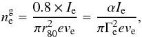 Mathematical equation: \begin{equation} n_{\rm e}^{\rm g} = \frac{0.8 \times I_{\rm e}}{\pi r_{\rm 80}^2 e v_{\rm e}} = \frac{\alpha I_{\rm e}}{\pi \Gamma_{\rm e}^2 e v_{\rm e}} , \end{equation}