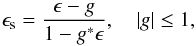 Mathematical equation: \appendix \setcounter{section}{1} \begin{equation} \epsilon_\mathrm{s} = \dfrac{\epsilon - g}{1 - g^* \epsilon} , \quad |g| \le 1 , \end{equation}