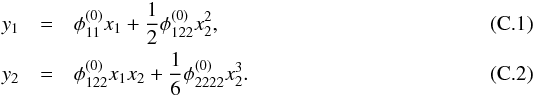 Mathematical equation: \appendix \setcounter{section}{3} \begin{eqnarray} y_1 &=& \phi_{11}^{(0)}x_1 + \dfrac{1}{2} \phi_{122}^{(0)}x_2^2 , \label{eq:cusp_le1} \\ y_2 &=& \phi_{122}^{(0)}x_1x_2 + \dfrac{1}{6}\phi_{2222}^{(0)}x_2^3 . \label{eq:cusp_le2} \end{eqnarray}