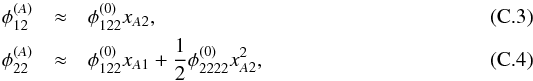 Mathematical equation: \appendix \setcounter{section}{3} \begin{eqnarray} \phi_{12}^{(A)} &\approx& \phi_{122}^{(0)}x_{A2} , \label{eq:cusp_Taylor1} \\ \phi_{22}^{(A)} &\approx& \phi_{122}^{(0)}x_{A1} + \dfrac12 \phi_{2222}^{(0)} x_{A2}^2 \label{eq:cusp_Taylor2} , \end{eqnarray}