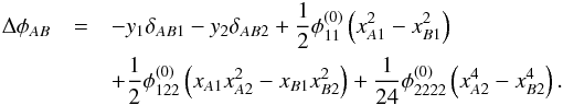 Mathematical equation: \appendix \setcounter{section}{3} \begin{eqnarray} \Delta \phi_{AB} &=& -y_1 \delta_{AB1} - y_2 \delta_{AB2} + \dfrac12 \phi_{11}^{(0)} \left( x_{A1}^2 - x_{B1}^2 \right) \nonumber \\ &&+ \dfrac12 \phi_{122}^{(0)} \left( x_{A1} x_{A2}^2 - x_{B1} x_{B2}^2 \right) + \dfrac{1}{24} \phi_{2222}^{(0)} \left( x_{A2}^4 - x_{B2}^4 \right) . \end{eqnarray}