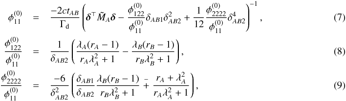 Mathematical equation: \begin{eqnarray} \phi_{11}^{(0)} &=& \dfrac{-2c t_{AB}}{\Gamma_\mathrm{d}} \left(\boldsymbol{\delta}^\top \tilde{M}_A \boldsymbol{\delta} - \dfrac{\phi_{122}^{(0)}}{\phi_{11}^{(0)}} \delta_{AB1} \delta_{AB2}^2 + \dfrac{1}{12} \dfrac{\phi_{2222}^{(0)}}{\phi_{11}^{(0)}} \delta_{AB2}^4 \right)^{-1} , \label{eq:cusp1} \\ \dfrac{\phi_{122}^{(0)}}{\phi_{11}^{(0)}} &=& \dfrac{1}{\delta_{AB2}}\left( \dfrac{\lambda_A (r_A - 1) }{r_A \lambda_A^2 + 1} - \dfrac{\lambda_B (r_B - 1) }{r_B \lambda_B^2 + 1} \right) , \label{eq:cusp2} \\ \dfrac{\phi_{2222}^{(0)}}{\phi_{11}^{(0)}} &=& \dfrac{-6}{\delta_{AB2}^{2}}\left( \dfrac{\delta_{AB1}}{\delta_{AB2}} \dfrac{\lambda_B (r_B - 1) }{r_B \lambda_B^2 + 1} \stackrel{-}{+} \dfrac{r_A + \lambda_A^2 }{r_A \lambda_A^2 + 1} \right) ,~~~ \label{eq:cusp3} \end{eqnarray}