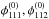 Mathematical equation: \hbox{$\phi_{111}^{(0)}, \phi_{112}^{(0)}$}