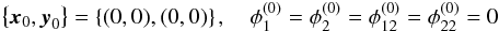 Mathematical equation: \begin{equation} \left\{ \boldsymbol{x}_{0}, \boldsymbol{y}_{0}\right\} = \left\{ (0,0),(0,0)\right\}, \quad \phi_1^{(0)} = \phi_2^{(0)} = \phi_{12}^{(0)} = \phi_{22}^{(0)} = 0 \label{eq:coordinate_system} \end{equation}