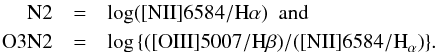Mathematical equation: \begin{eqnarray*} {\rm N2} &=& \log({\rm [N{\sc II}]6584/H}\alpha) \,\,\, {\rm and} \\ {\rm O3N2}&=& \log\left\{({\rm [O{III}]5007/H}\beta)/([{\rm N{II}]6584/H}_\alpha)\right\}\!. \end{eqnarray*}