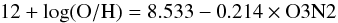 Mathematical equation: \begin{equation} \label{eq:O3N2} 12+\log({\rm O/H}) = 8.533 - 0.214\times {\rm O3N2} \end{equation}