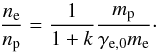 Mathematical equation: \begin{equation} \label{eq:pair_ratio} \frac{n_{\rm e}}{n_{\rm p}} = \frac{1}{1+k}\frac{m_{\rm p}}{\gamma_{{\rm e},0}m_{\rm e}} \cdot \end{equation}
