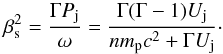 Mathematical equation: \begin{equation} \beta_{\rm s}^2 = \frac{\Gamma P_{\rm j}}{\omega} = \frac{\Gamma(\Gamma-1)U_{\rm j}}{n m_{\rm p} c^2 + \Gamma U_{\rm j}} \cdot \end{equation}