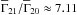 Mathematical equation: \hbox{$\overline{\Gamma}_{21}/\overline{\Gamma}_{20} \approx 7.11$}