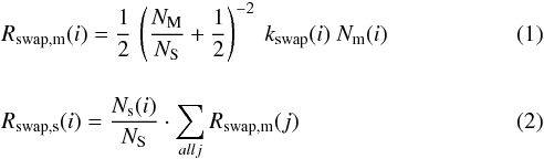 Mathematical equation: \begin{eqnarray} &&R_{\mathrm{swap,m}}(i)= \frac{1}{2} \, \left(\frac{N_{\rm M}}{N_{\rm S}} + \frac{1}{2} \right)^{-2} \ k_{\mathrm{swap}}(i) \ N_{\rm m}(i) \\[4mm] &&R_{\mathrm{swap,s}}(i)= \frac{N_{\rm s}(i)}{N_{\rm S}} \cdot \sum_{all j} R_{\mathrm{swap,m}}(j) \end{eqnarray}