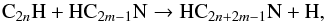 Mathematical equation: \begin{equation} {\rm C}_{2n}{\rm H + HC}_{2m-1}{\rm N} \rightarrow {\rm HC}_{2n+2m-1}{\rm N + H}, \label{reac:c2h_hcn} \end{equation}