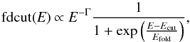 Mathematical equation: \begin{equation} \textrm{fdcut({\it E})} \propto E^{-\Gamma}\frac{1}{1 + \exp\left(\frac{E-E_{\textrm{cut}}}{E_{\textrm{fold}}}\right)} , \end{equation}