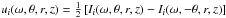 Mathematical equation: \hbox{$u_{i}(\omega, \theta, r, z)=\frac{1}{2}\left[ I_{i}(\omega, \theta, r, z) - I_{i}(\omega, -\theta, r, z)\right]$}