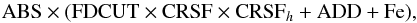 Mathematical equation: \begin{equation} \textrm{ABS} \times (\textrm{FDCUT} \times \textrm{CRSF}\times \textrm{CRSF}_h + \textrm{ADD} + \textrm{Fe}), \end{equation}