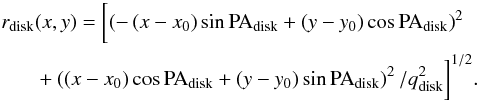 Mathematical equation: \begin{eqnarray} \begin{split} r_{\rm disk} & (x, y) = \biggl[ \left( - \left( x - x_0 \right) \sin {\rm PA}_{\rm disk} + \left( y - y_0 \right) \cos {\rm PA}_{\rm disk} \right)^2 \\ & + \left( \left( x - x_0 \right) \cos {\rm PA}_{\rm disk} + \left( y - y_0 \right) \sin {\rm PA}_{\rm disk} \right)^2/q_{\rm disk}^2 \vphantom{\int_1^2} \biggl]^{1/2} . \end{split} \end{eqnarray}