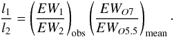 Mathematical equation: $$\frac{l_{1}}{l_{2}}=\left(\frac{EW_{1}}{EW_{2}}\right)_{{\rm obs}}\left(\frac{EW_{O7}}{EW_{O5.5}}\right)_{{\rm mean}}\cdot $$
