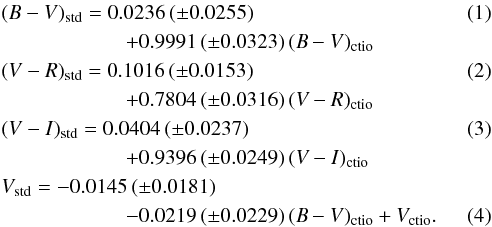 Mathematical equation: \begin{eqnarray} &&(B-V)_{\rm std} = 0.0236\,(\pm0.0255)\\ &&\qquad\qquad\qquad +0.9991\,(\pm0.0323)\,(B-V)_{\rm ctio}\nonumber\\ &&(V-R)_{\rm std} = 0.1016\,(\pm0.0153)\\ &&\qquad\qquad\qquad+0.7804\,(\pm0.0316)\,(V-R)_{\rm ctio}\nonumber\\ &&(V-I)_{\rm std} = 0.0404\,(\pm0.0237)\\ &&\qquad\qquad\qquad+0.9396\,(\pm0.0249)\,(V-I)_{\rm ctio}\nonumber\\ &&V_{\rm std} = -0.0145\,(\pm0.0181)\nonumber\\ && \qquad \qquad \qquad-0.0219\,(\pm0.0229)\,(B-V)_{\rm ctio}+V_{\rm ctio}. \end{eqnarray}