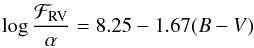 Mathematical equation: \begin{equation} \log{\frac{\mathcal{F}_{\rm RV}}{\alpha}} = 8.25-1.67(B-V) \label{eq:Frv} \end{equation}