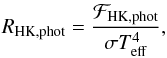 Mathematical equation: \begin{equation} R_{\rm HK,phot} = \frac{\mathcal{F}_{\rm HK,phot}}{\sigma T_{\rm eff}^4}, \label{eq:RHKphot2} \end{equation}