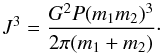 Mathematical equation: \begin{equation} J^3=\frac{G^2 P (m_1 m_2)^3}{2 \pi (m_1+m_2)}\cdot \end{equation}