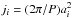 Mathematical equation: \hbox{$j_i=(2\pi/P)a_i^2$}