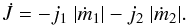 Mathematical equation: \begin{equation} \dot{J}=-{j}_1 ~ |\dot m_1|-{j}_2 ~ |\dot m_2|. \end{equation}