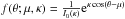 Mathematical equation: \hbox{$f(\theta;\mu,\kappa)=\frac{1}{I_{0}(\kappa)}{\rm e}^{\kappa\cos(\theta-\mu)}$}