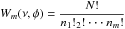 Mathematical equation: \hbox{$W_m(\nu,\phi)=\dfrac{N!}{n_1! _2!\cdot\cdot\cdot n_m!}$}