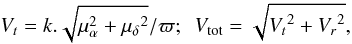 Mathematical equation: $$ V_t = k.{\sqrt{{\mu_{\alpha}^2} +{\mu_{\delta}}^2}} /{\varpi};~~ V_{\rm tot} = \sqrt{{V_t}^2 + {V_r}^2}, $$