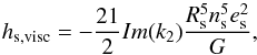 Mathematical equation: \begin{equation} \label{viscel} h_\mathrm{s,visc} = - \frac {21} {2} Im(k_2) \frac {R_\mathrm{s}^5 n_\mathrm{s}^5 e_\mathrm{s}^2} {G}, \end{equation}