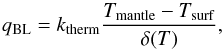 Mathematical equation: \begin{equation} \label{qBL} q_\mathrm{BL} = k_\mathrm{therm} \frac {T_\mathrm{mantle} - T_\mathrm{surf}} {\delta(T)} , \end{equation}