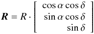 Mathematical equation: \appendix \setcounter{section}{1} \begin{equation} \vec{R} = R\cdot \left[\begin{array}{r}\cos\alpha\cos\delta\\\sin\alpha\cos\delta\\\sin\delta\\ \end{array}\right] \end{equation}
