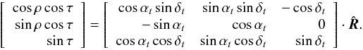 Mathematical equation: \appendix \setcounter{section}{1} \begin{equation} \left[\begin{array}{r} \cos\rho\cos\tau \\ \sin\rho\cos\tau \\ \sin\tau\\ \end{array}\right] = \left[\begin{array}{rrr} \cos\alpha_t\sin\delta_t & \sin\alpha_t\sin\delta_t & -\cos\delta_t \\ -\sin\alpha_t & \cos\alpha_t & 0 \\ \cos\alpha_t\cos\delta_t & \sin\alpha_t\cos\delta_t & \sin\delta_t \\ \end{array} \right] \cdot \hat{\vec{R}}. \end{equation}