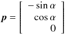 Mathematical equation: \appendix \setcounter{section}{1} \begin{equation} \vec{p} = \left[\begin{array}{r} -\sin\alpha \\ \cos\alpha \\ 0 \\ \end{array}\right] \end{equation}