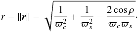 Mathematical equation: \appendix \setcounter{section}{3} \begin{equation} r = ||\vec{r}|| = \sqrt{\frac{1}{\varpi_c^2} + \frac{1}{\varpi_s^2}-\frac{2\cos\rho}{\varpi_c\varpi_s}}\cdot \end{equation}