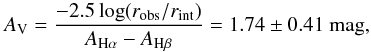 Mathematical equation: \begin{equation} A_{\rm V}=\frac{-2.5\log(r_{\mathrm{obs}}/r_{\mathrm{int}})}{A_{\mathrm{H}\alpha}-A_{\mathrm{H}\beta}} = 1.74\pm 0.41~\mathrm{mag}, \end{equation}