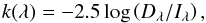 Mathematical equation: \begin{equation} k(\lambda) = -2.5\log\left(D_{\lambda}/I_{\lambda}\right), \end{equation}