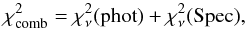 \begin{equation} \chi^{2}_{\rm comb}=\chi^{2}_{\nu}(\mathrm{phot}) + \chi^{2}_{\nu}(\mathrm{Spec}), \end{equation}