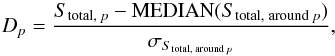 \begin{equation} D_{p} = \frac{S_{\rm total,\;\it p} - {\rm MEDIAN}(S_{\rm total,\;around\;\it p})}{\sigma_{S_{\rm total,\;around\;\it p}}}, \label{eq_Dp} \end{equation}