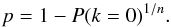 \begin{equation} \label{eq:binom1} p = 1 - P(k=0)^{1/n}. \end{equation}
